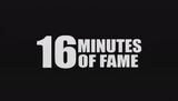16 Minutes of Fame title card