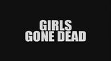 Girls Gone Dead title card