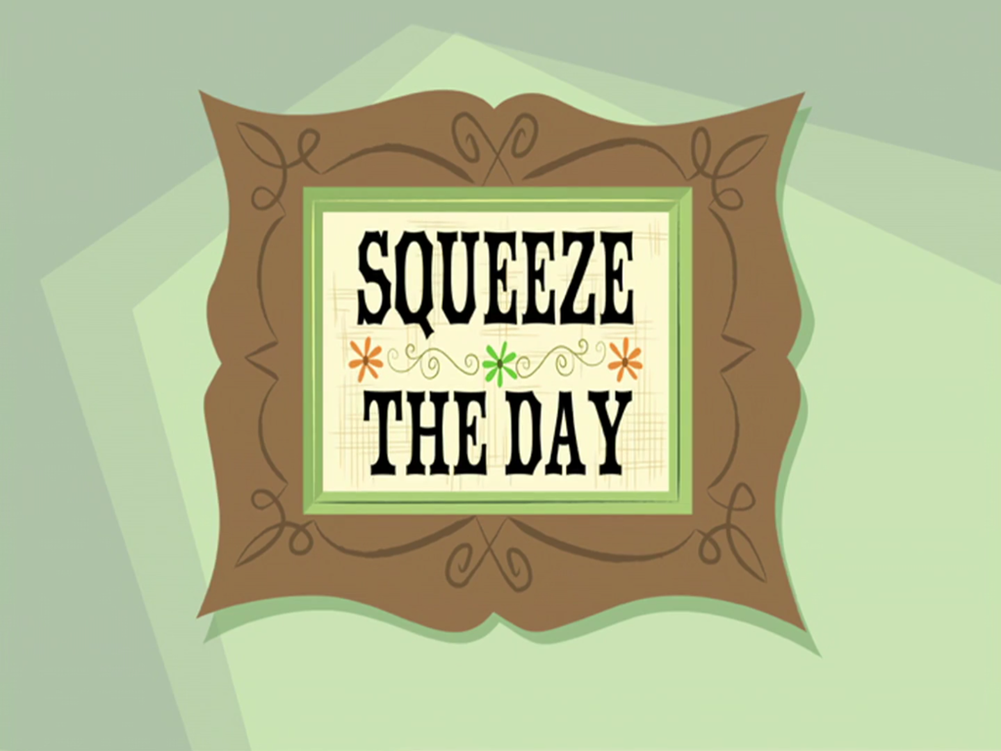 Squeeze the Day