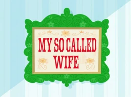 My So Called Wife