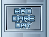 Bad Dare Day