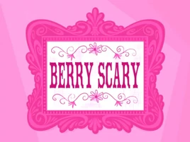 Berry Scary title card