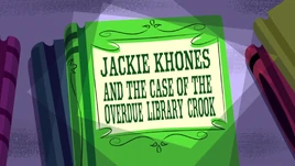 Jackie Khones and the Case of the Overdue Library Crook