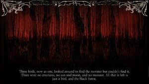 ApocBirbIntro2.png (1,23 MB) Tres aves, ahora como uno solo, miraron a su alrededor para encontrar al monstruo pero no pudieron encontrarlo. No había criaturas, ni el Sol ni la Luna, ni monstruos. Todo lo que queda es sólo un ave y el Bosque Negro.
