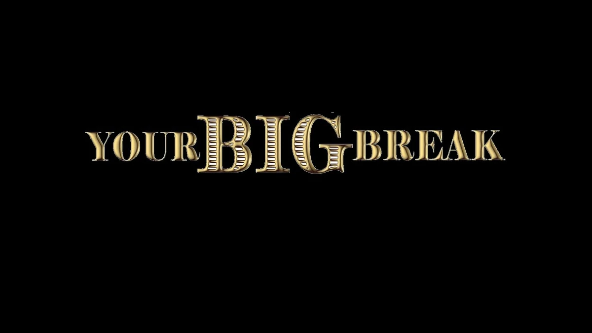 Your Big Break Fictionaltvstations Wiki Fandom
