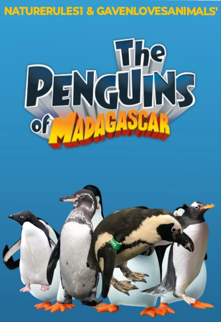The Penguins of Madagascar (NatureRules1 and GavenLovesAnimals