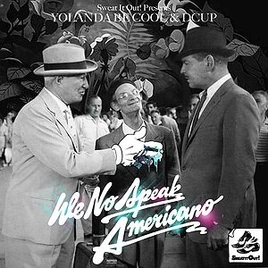 We-no-speak-americano-yolanda-be-cool-dcup