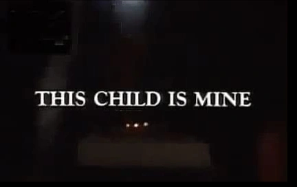 This Child Is Mine | Filmpedia, the Films Wiki | Fandom
