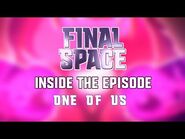 Inside the Episode- One of Us - Final Space - adult swim