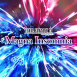 "Magna Insomnia" from Final Fantasy XV (JP)