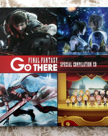 Final Fantasy Go There Special Compilation Cd Final Fantasy Wiki Fandom