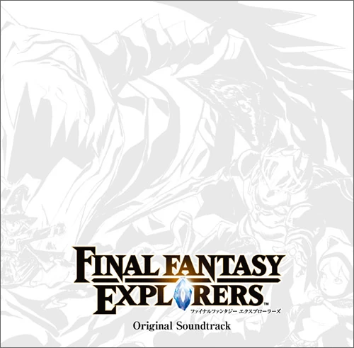 Final Fantasy Explorers Original Soundtrack | Final Fantasy Wiki