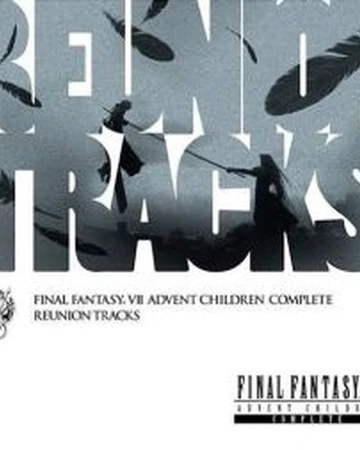 Final Fantasy Vii Advent Children Complete Reunion Tracks Final Fantasy Wiki Fandom