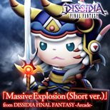 "Massive Explosion (short ver.)" from Dissidia Final Fantasy NT (JP)