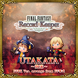 "UTAKATA -FFRK Ver. arrange- from FINAL FANTASY TYPE-0" from Final Fantasy Record Keeper (JP)