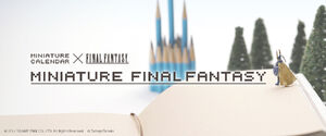 Miniature Calendar x Final Fantasy (Miniature Final Fantasy)