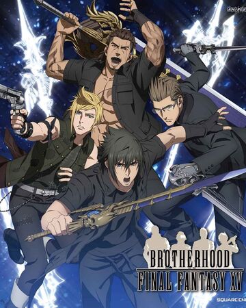 Brotherhood Final Fantasy Xv Final Fantasy Wiki Fandom