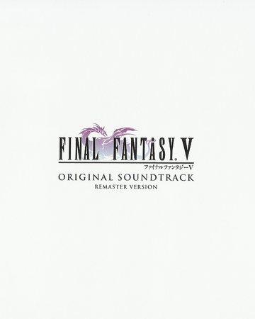 Final Fantasy V Original Soundtrack Remaster Version Wiki Final Fantasy Fandom Final Fantasy V Original Soundtrack Remaster Version Wiki Final Fantasy Fandom