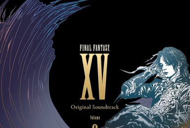 Final Fantasy XV: Original Soundtrack | Final Fantasy Wiki