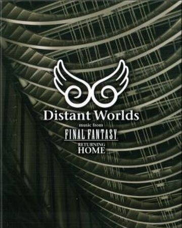 Distant Worlds Music From Final Fantasy Returning Home Final Fantasy Wiki Fandom Distant Worlds Music From Final Fantasy Returning Home Final Fantasy Wiki Fandom