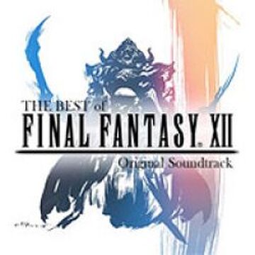 The Best of Final Fantasy XII Original Soundtrack | Final The Best of Final Fantasy XII Original Soundtrack | Final
