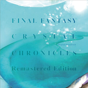 Final Fantasy Crystal Chronicles Original Soundtrack | Final Fantasy 
