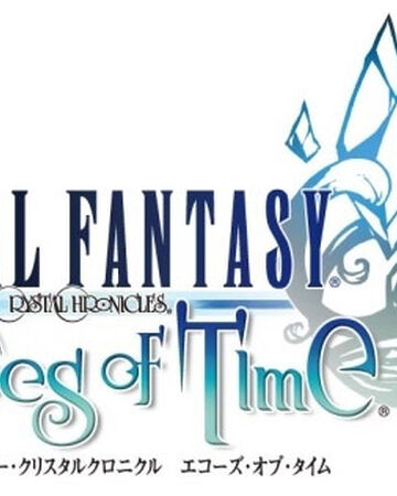 Final Fantasy Crystal Chronicles Echoes Of Time Final Fantasy Wiki Fandom