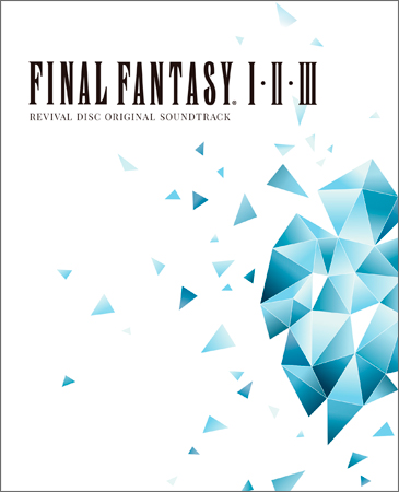 Final Fantasy I·II·III Original Soundtrack Revival Disc Final Fantasy I·II·III Original Soundtrack Revival Disc