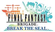 Final Fantasy Brigade Break the Seal