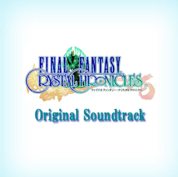 Final Fantasy Crystal Chronicles Original Soundtrack | Final Final Fantasy Crystal Chronicles Original Soundtrack | Final