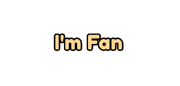 I'm fan