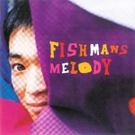 https://fishmans.fandom.com/wiki/Melody (1.5 MB) Melody (94.06.17)