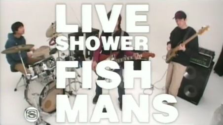 Live Shower Fishmans | Fishmans Wiki | Fandom