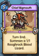 Chief Bigmouth: 5-cost, 5/4. Turn End: Summon a 1/1 Roughrock Blood Lizard.