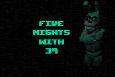 FREDDY PLAYS: Five Nights with 39 (Night 7)