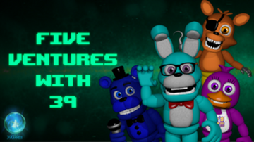Five Ventures With 39, Five Nights With 39 Wiki