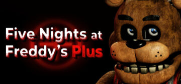 Fnaf Plus - Official Five Nights At Freddy's 1 Remake