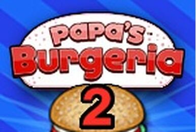 Papa's Burgeria/ Freezeria - Gamer Hub Plus