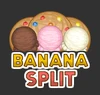 Banana Split Preview