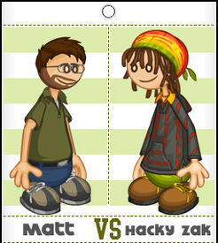 Matt VS Hacky Zak