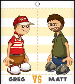 Greg vs. Matt