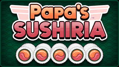 Papa's Sushiria, Flipline Studios Wiki