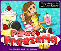 Papa's Freezeria HD for the iPad, Android, Kindle Fire, and more!