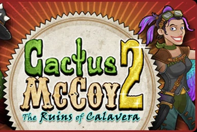 Cactus McCoy 2: The Ruins of Calavera | Cactus McCoy Wiki | Fandom