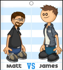 Matt vs. James