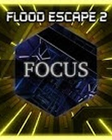Focus Flood Escape 2 Wiki Fandom - roblox flood escape 2 map test blue moon youtube