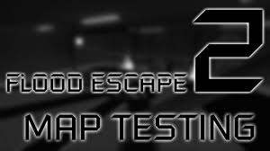 roblox flood escape map test codes