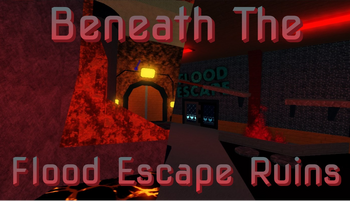 Beneath the Flood Escape Ruins | Flood Escape 2 Wiki | Fandom