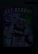 PosterFFreddy.png (27 KB) Funtime Freddy and Bon-Bon's Poster as seen on the front of the Breaker Room, saying "Get Ready!" most likely referencing the popular quote "Get Ready for Freddy".