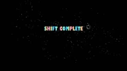 Shift Complete!.jpg (21 KB) End Screen.